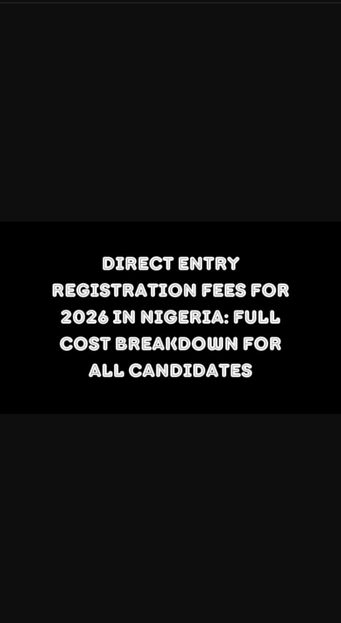 Direct Entry Registration Fees for 2026 in Nigeria Full Cost Breakdown for All Candidates